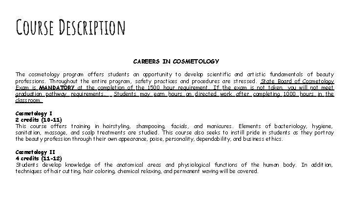 Course Description CAREERS IN COSMETOLOGY The cosmetology program offers students an opportunity to develop