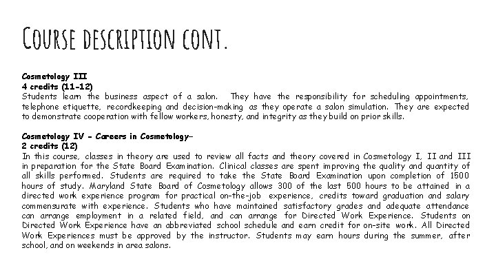 Course description cont. Cosmetology III 4 credits (11 -12) Students learn the business aspect