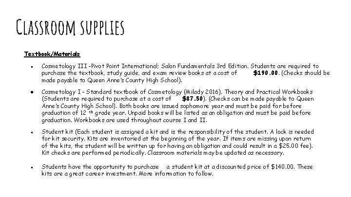 Classroom supplies Textbook/Materials ● Cosmetology III -Pivot Point International; Salon Fundamentals 3 rd Edition.