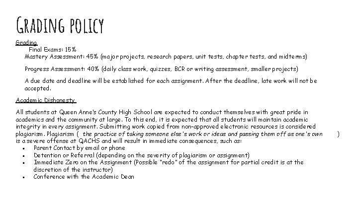 Grading policy Grading Final Exams: 15% Mastery Assessment: 45% (major projects, research papers, unit