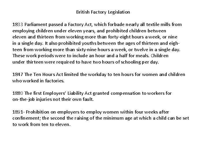 British Factory Legislation 1833 Parliament passed a Factory Act, which forbade nearly all textile