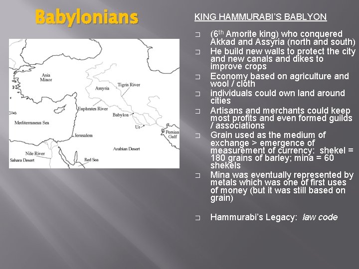 Babylonians KING HAMMURABI’S BABLYON � � � � (6 th Amorite king) who conquered