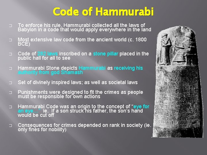 Code of Hammurabi � To enforce his rule, Hammurabi collected all the laws of