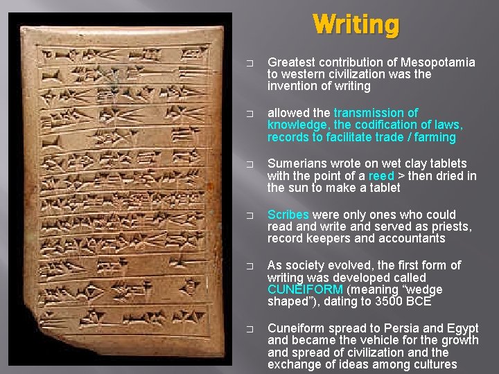 Writing � Greatest contribution of Mesopotamia to western civilization was the invention of writing