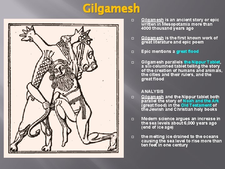 Gilgamesh � Gilgamesh is an ancient story or epic written in Mesopotamia more than