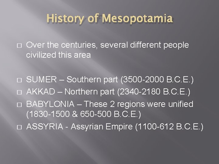 History of Mesopotamia � Over the centuries, several different people civilized this area �