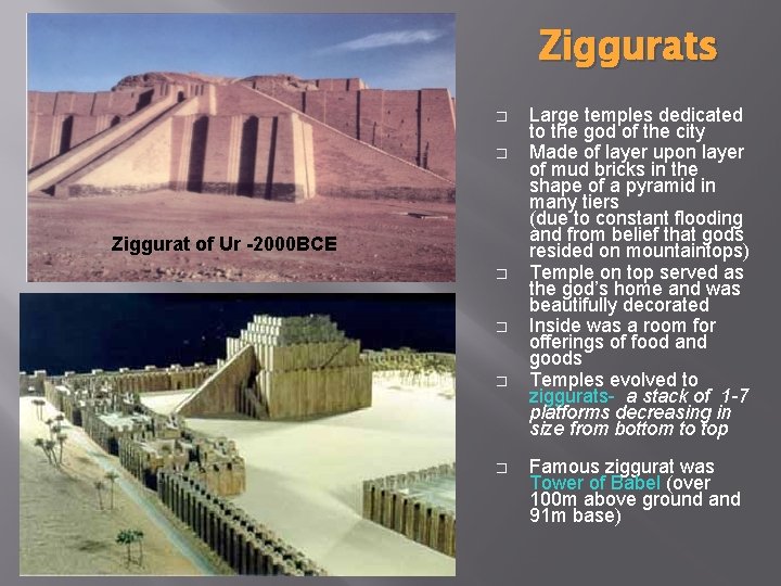 Ziggurats � � Ziggurat of Ur -2000 BCE � � Large temples dedicated to