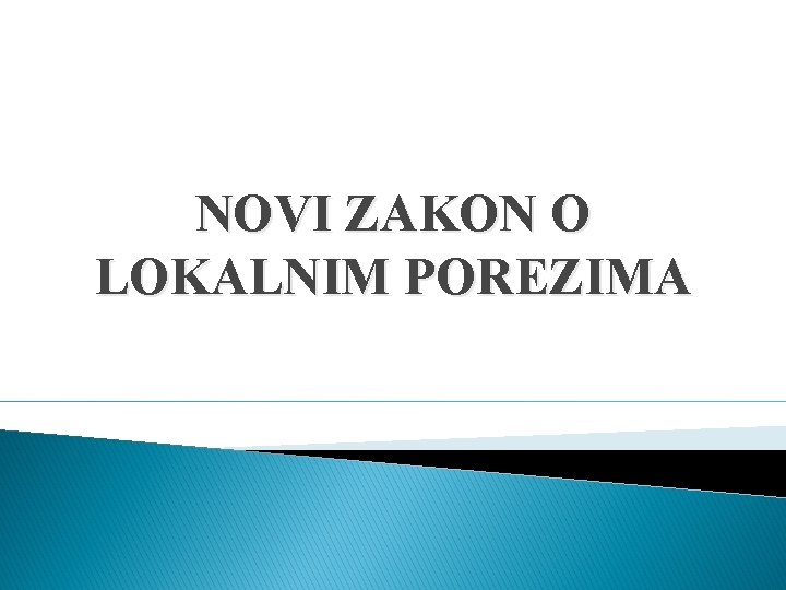 NOVI ZAKON O LOKALNIM POREZIMA 