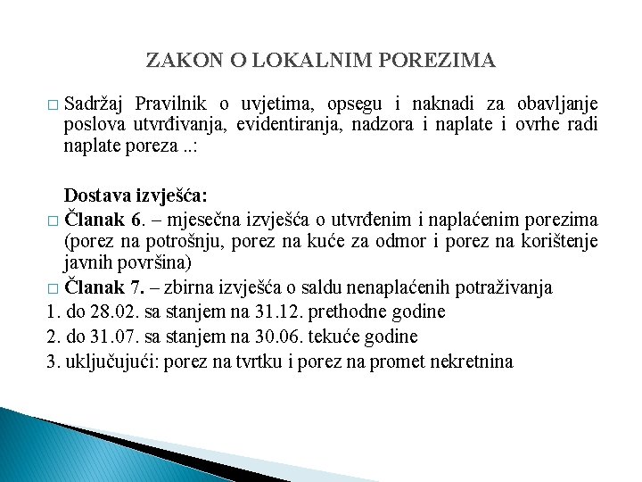 ZAKON O LOKALNIM POREZIMA � Sadržaj Pravilnik o uvjetima, opsegu i naknadi za obavljanje