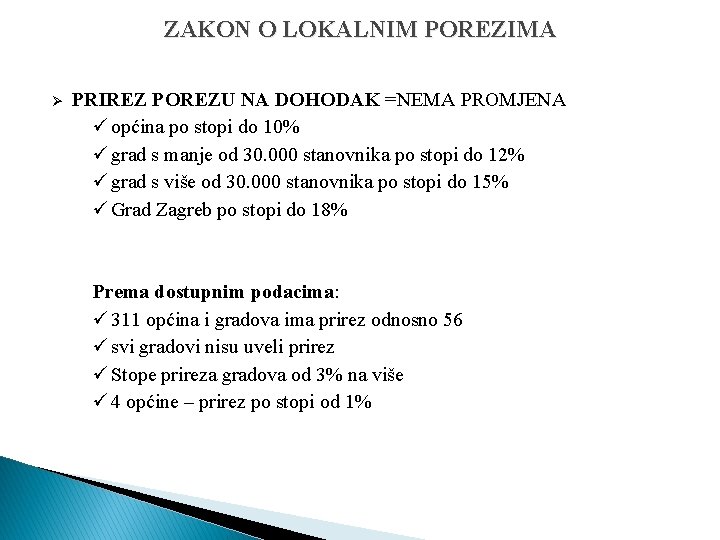 ZAKON O LOKALNIM POREZIMA Ø PRIREZ POREZU NA DOHODAK =NEMA PROMJENA ü općina po