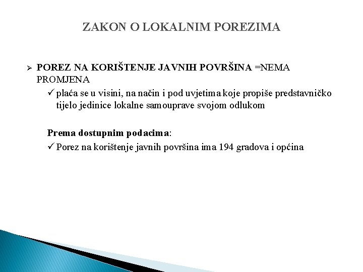 ZAKON O LOKALNIM POREZIMA Ø POREZ NA KORIŠTENJE JAVNIH POVRŠINA =NEMA PROMJENA ü plaća