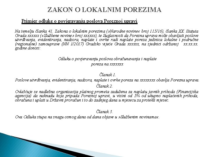 ZAKON O LOKALNIM POREZIMA Primjer odluke o povjeravanju poslova Poreznoj upravi: Na temelju članka