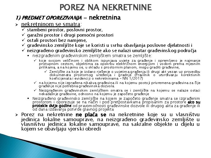 POREZ NA NEKRETNINE 1) PREDMET OPOREZIVANJA = nekretnina Ø nekretninom se smatra: ü ü