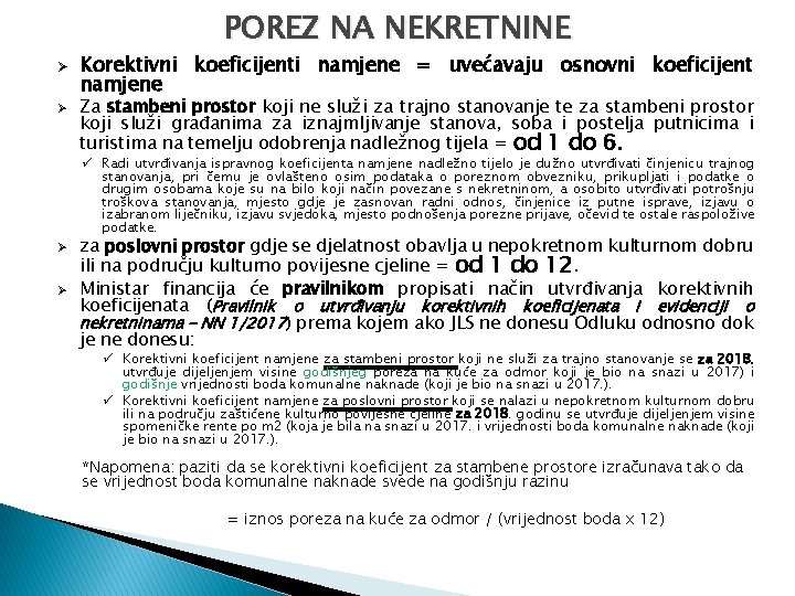 POREZ NA NEKRETNINE Ø Ø Korektivni koeficijenti namjene = uvećavaju osnovni koeficijent namjene Za