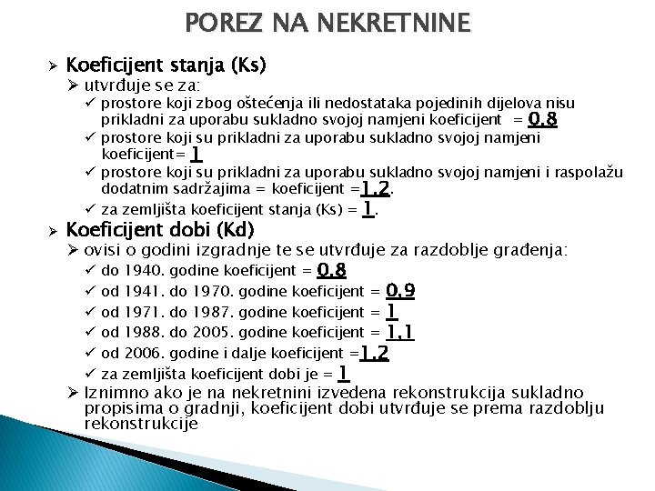 POREZ NA NEKRETNINE Ø Koeficijent stanja (Ks) Ø utvrđuje se za: ü prostore koji