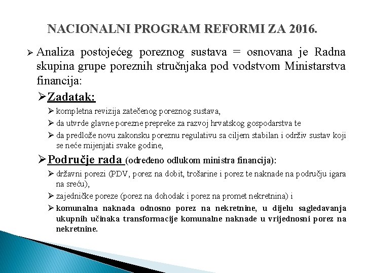 NACIONALNI PROGRAM REFORMI ZA 2016. Ø Analiza postojećeg poreznog sustava = osnovana je Radna
