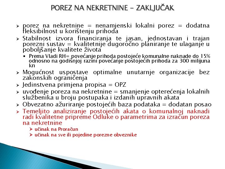 POREZ NA NEKRETNINE - ZAKLJUČAK Ø Ø porez na nekretnine = nenamjenski lokalni porez