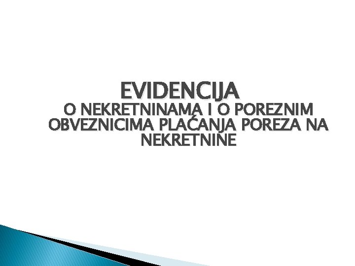 EVIDENCIJA O NEKRETNINAMA I O POREZNIM OBVEZNICIMA PLAĆANJA POREZA NA NEKRETNINE 