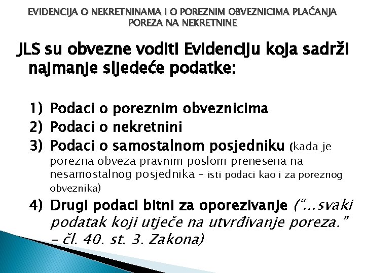 EVIDENCIJA O NEKRETNINAMA I O POREZNIM OBVEZNICIMA PLAĆANJA POREZA NA NEKRETNINE JLS su obvezne