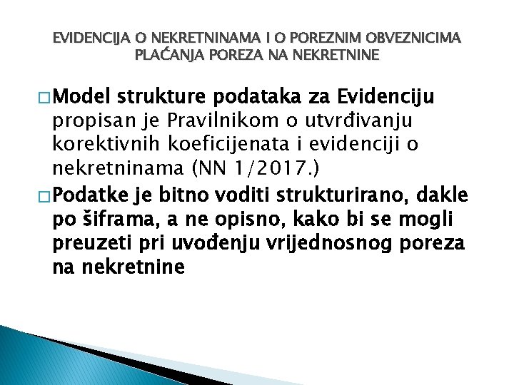 EVIDENCIJA O NEKRETNINAMA I O POREZNIM OBVEZNICIMA PLAĆANJA POREZA NA NEKRETNINE � Model strukture