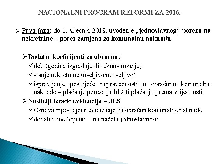 NACIONALNI PROGRAM REFORMI ZA 2016. Ø Prva faza: do 1. siječnja 2018. uvođenje „jednostavnog“