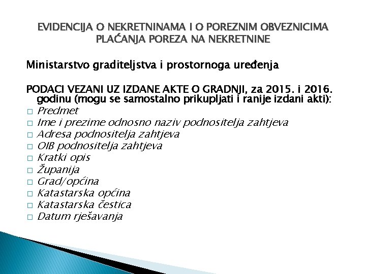 EVIDENCIJA O NEKRETNINAMA I O POREZNIM OBVEZNICIMA PLAĆANJA POREZA NA NEKRETNINE Ministarstvo graditeljstva i