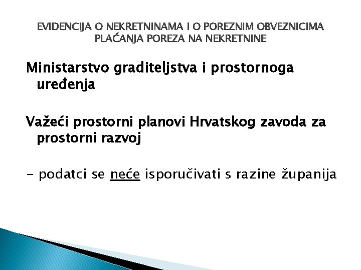 EVIDENCIJA O NEKRETNINAMA I O POREZNIM OBVEZNICIMA PLAĆANJA POREZA NA NEKRETNINE Ministarstvo graditeljstva i