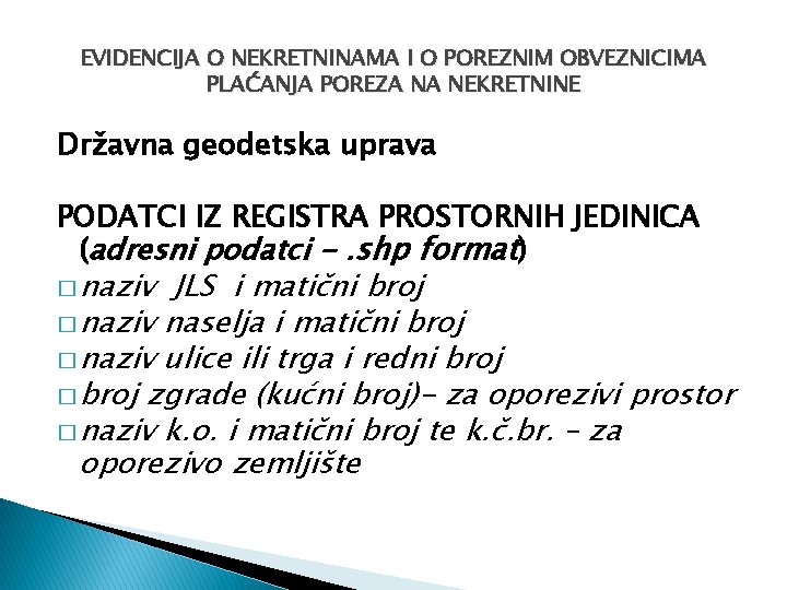 EVIDENCIJA O NEKRETNINAMA I O POREZNIM OBVEZNICIMA PLAĆANJA POREZA NA NEKRETNINE Državna geodetska uprava