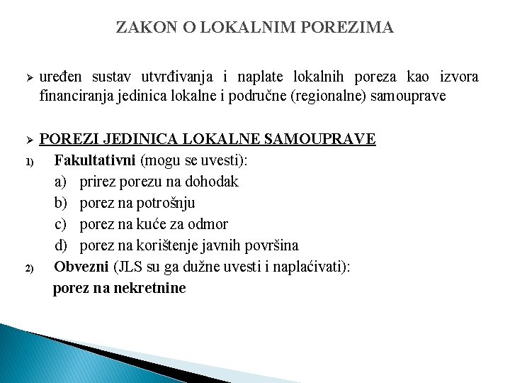 ZAKON O LOKALNIM POREZIMA Ø uređen sustav utvrđivanja i naplate lokalnih poreza kao izvora