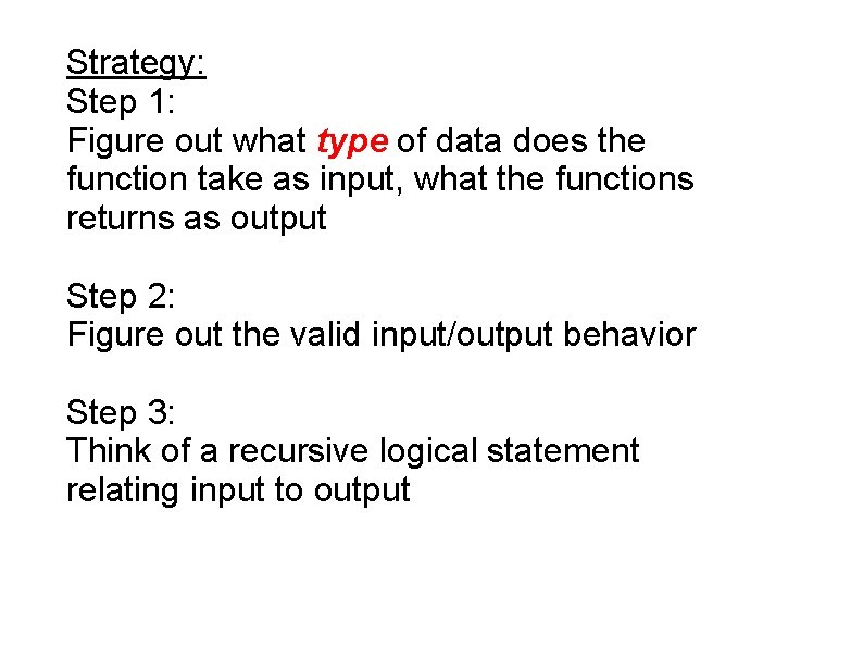 Strategy: Step 1: Figure out what type of data does the function take as