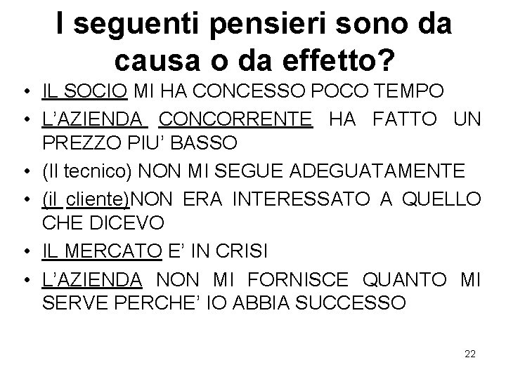 I seguenti pensieri sono da causa o da effetto? • IL SOCIO MI HA