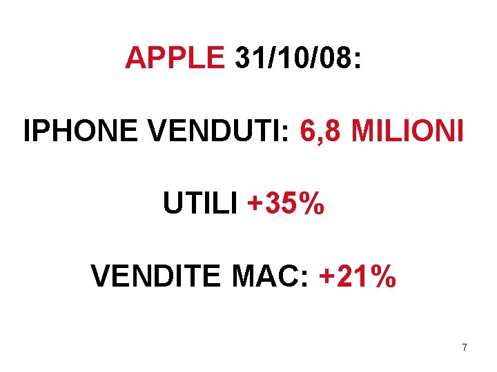 APPLE 31/10/08: IPHONE VENDUTI: 6, 8 MILIONI UTILI +35% VENDITE MAC: +21% 7 