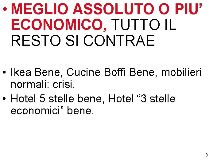  • MEGLIO ASSOLUTO O PIU’ ECONOMICO, TUTTO IL RESTO SI CONTRAE • Ikea