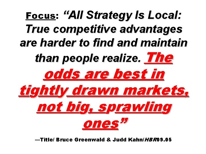 “All Strategy Is Local: True competitive advantages are harder to find and maintain than