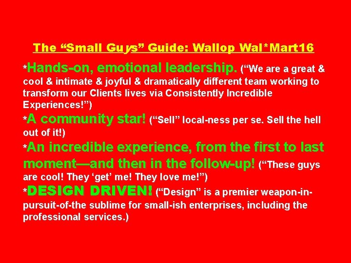 The “Small Guys” Guide: Wallop Wal*Mart 16 *Hands-on, emotional leadership. (“We are a great