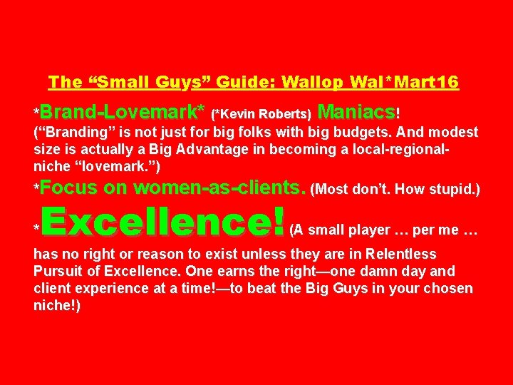 The “Small Guys” Guide: Wallop Wal*Mart 16 *Brand-Lovemark* (*Kevin Roberts) Maniacs! (“Branding” is not