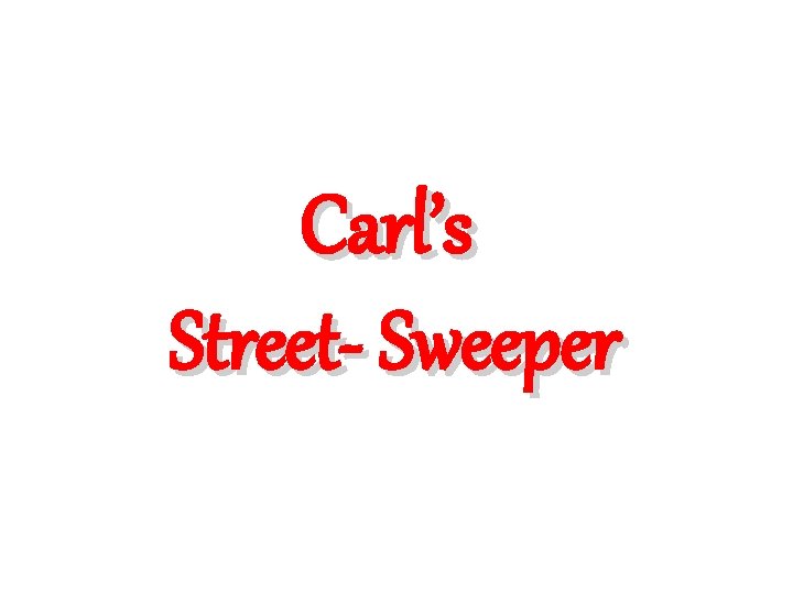 Carl’s Street- Sweeper 