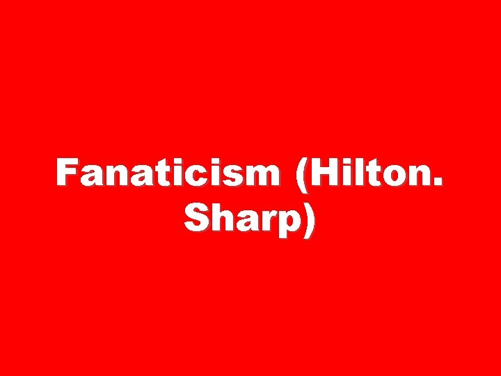 Fanaticism (Hilton. Sharp) 