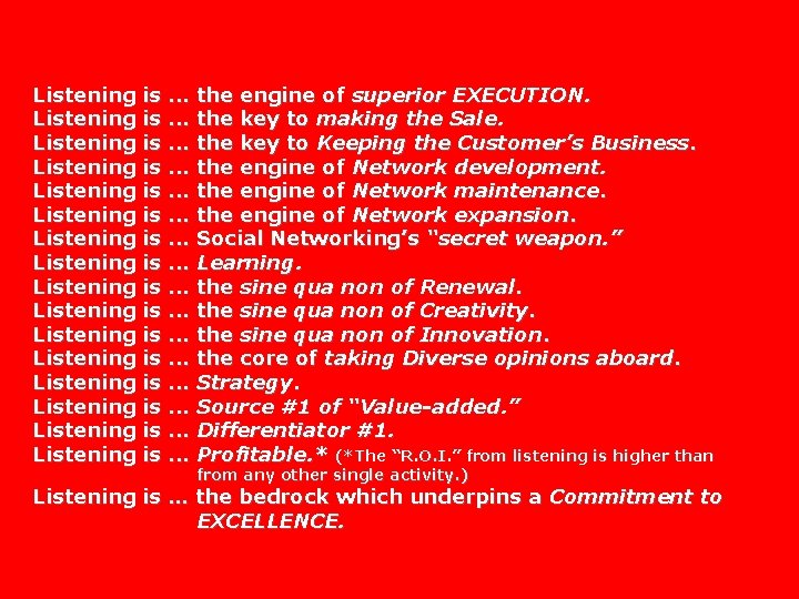 Listening is. . . the engine of superior EXECUTION. Listening is. . . the