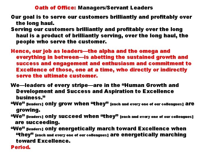 Oath of Office: Managers/Servant Leaders Our goal is to serve our customers brilliantly and