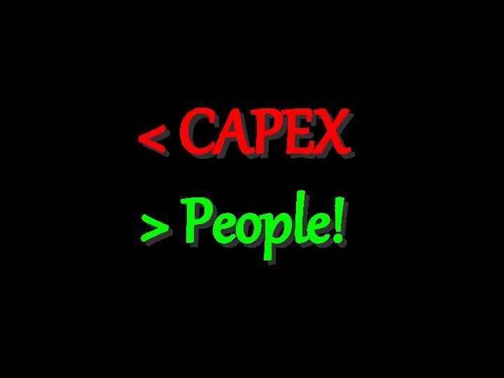 < CAPEX > People! 