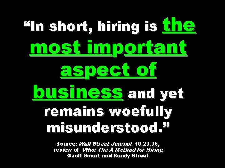 “In short, hiring is the most important aspect of business and yet remains woefully