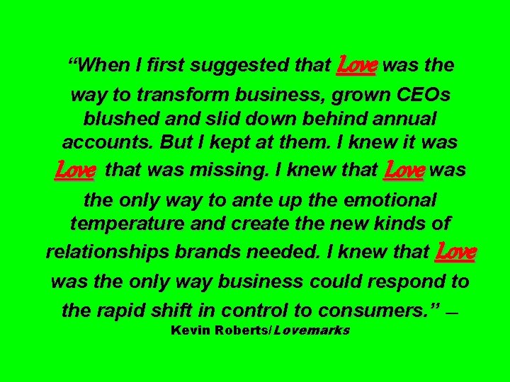 “When I first suggested that Love was the way to transform business, grown CEOs