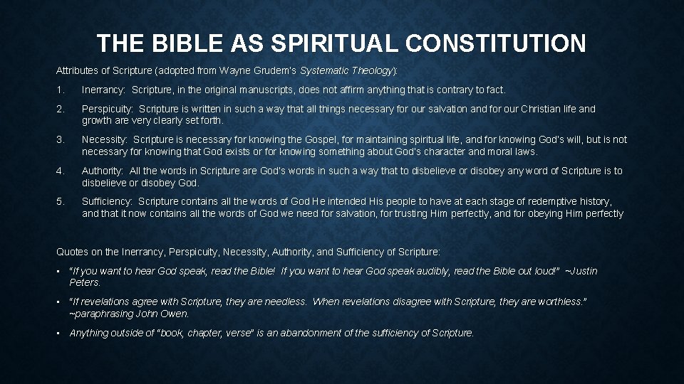 THE BIBLE AS SPIRITUAL CONSTITUTION Attributes of Scripture (adopted from Wayne Grudem’s Systematic Theology):