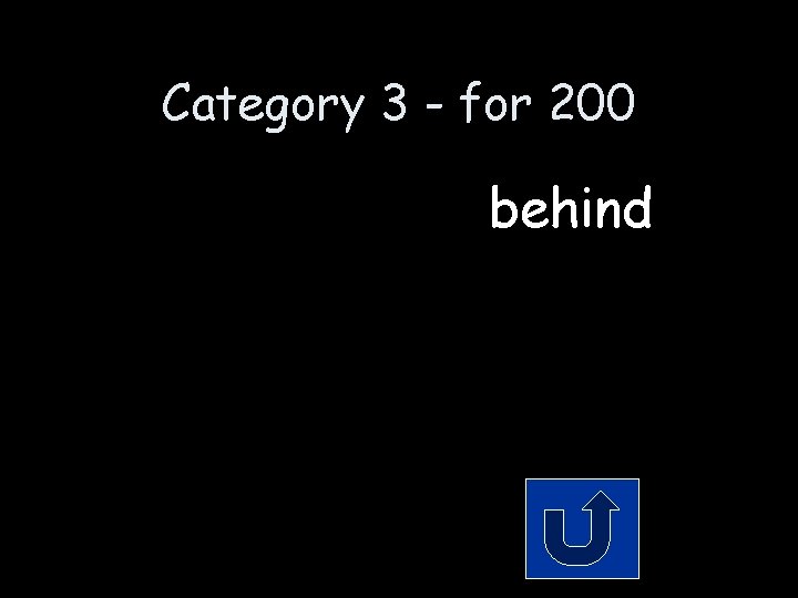 Category 3 - for 200 behind 