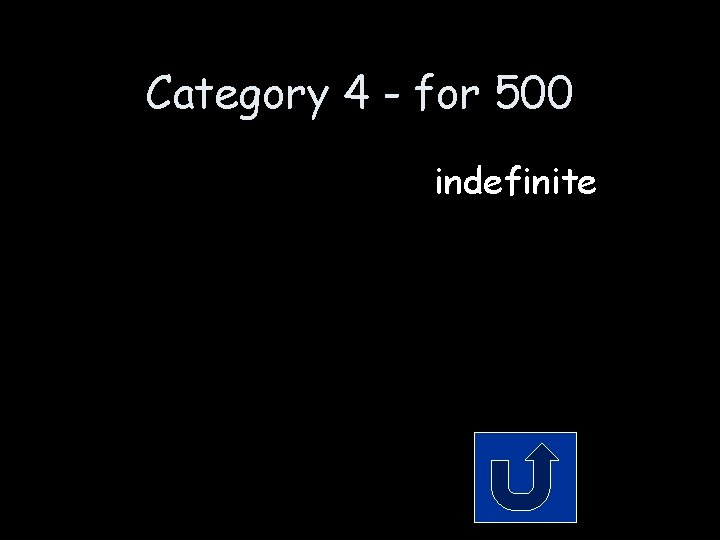 Category 4 - for 500 indefinite 