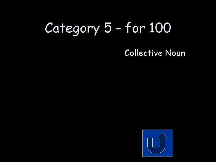 Category 5 - for 100 Collective Noun 