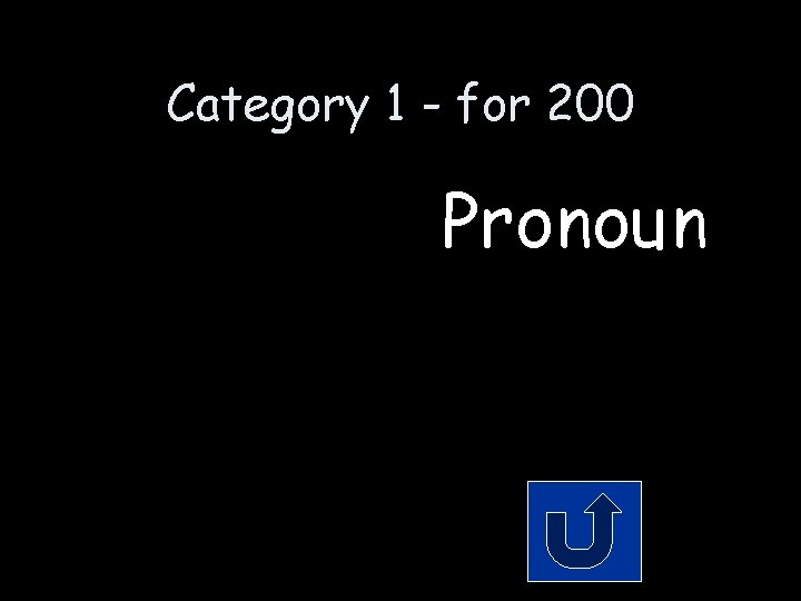 Category 1 - for 200 Pronoun 