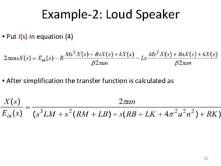 Example-2: Loud Speaker • Put I(s) in equation (4) • After simplification the transfer
