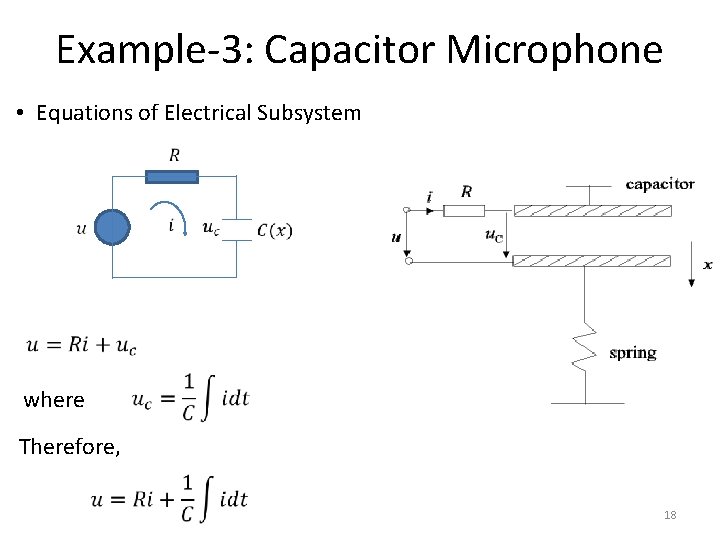 Example-3: Capacitor Microphone • Equations of Electrical Subsystem where Therefore, 18 